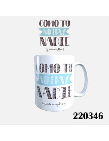 Taza frase como TU NO HAY nadie
