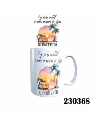 Taza frase YO SIN TU amistad ES como UN verano SIN