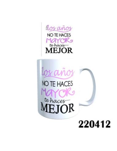 Taza frase CON LOS años NO TE haces mayor TE haces