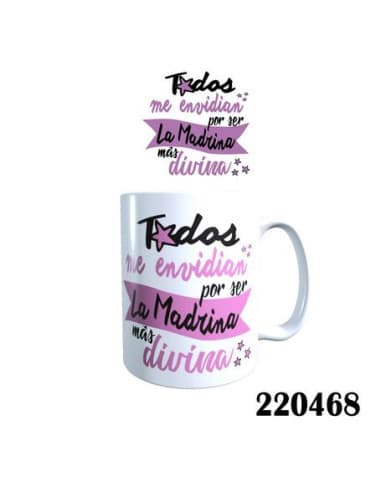 Taza frase todas ME envidian POR SER LA madrina MA