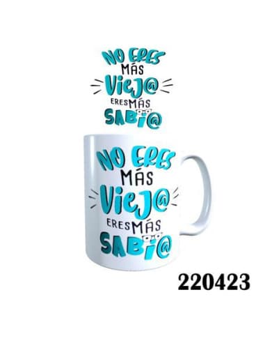 Taza frase NO eres MAS vieja eres MAS sabia