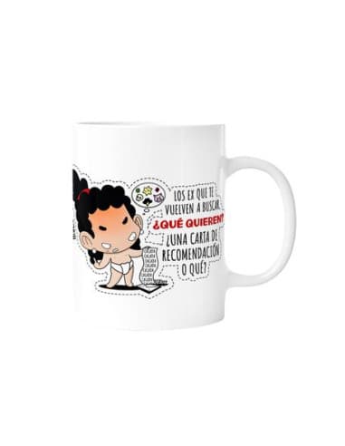 Taza LOS EX QUE TE vienen A buscar QUE quieren UN