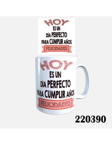 Taza frase HOY ES UN DIA perfecto para cumplir AÑO