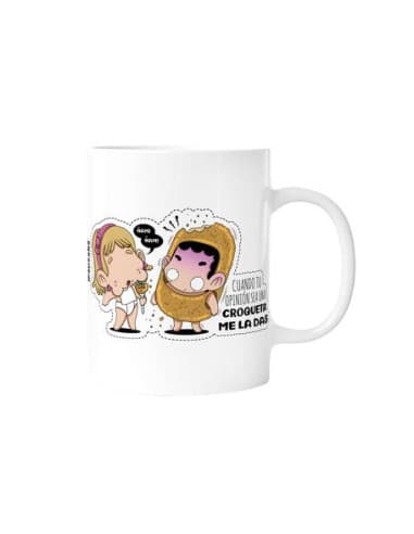 Taza cuando TU opinion SEA UNA croqueta ME LA DAS